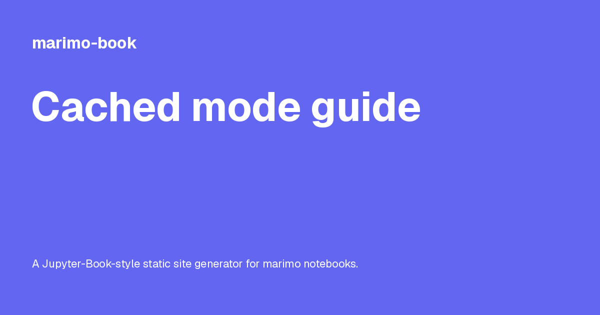 Guide Mode Cached mode guide - marimo-book